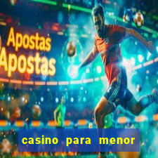 casino para menor de 18